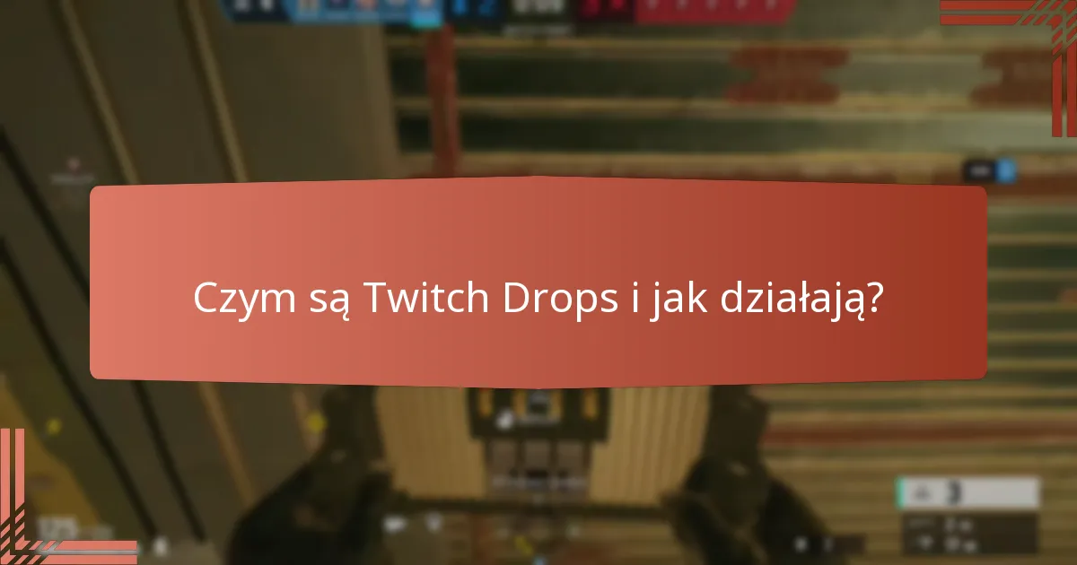 Jakie specjalne transmisje oferują Twitch Drops?