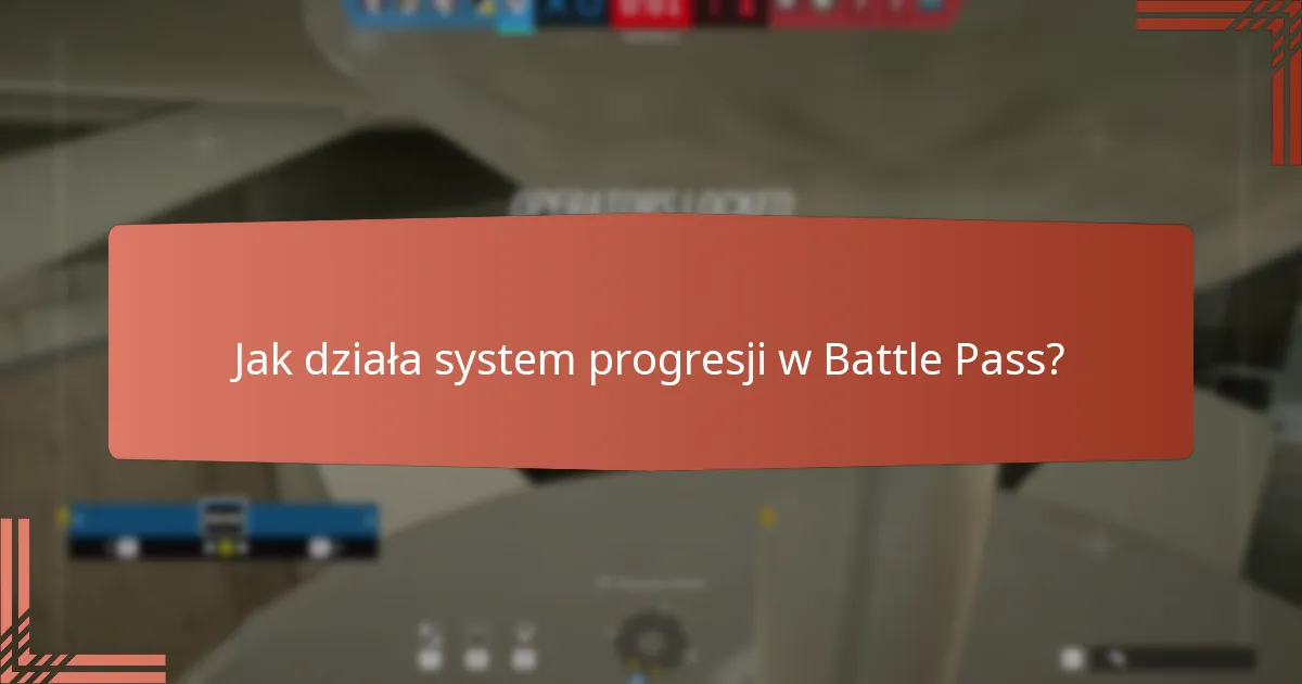 Jak działa system progresji w Battle Pass?