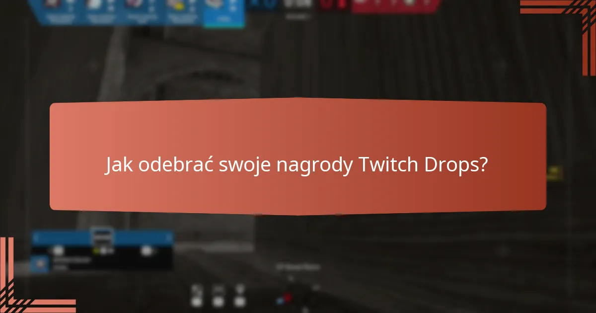 Jakie rodzaje nagród można zdobyć z Twitch Drops?