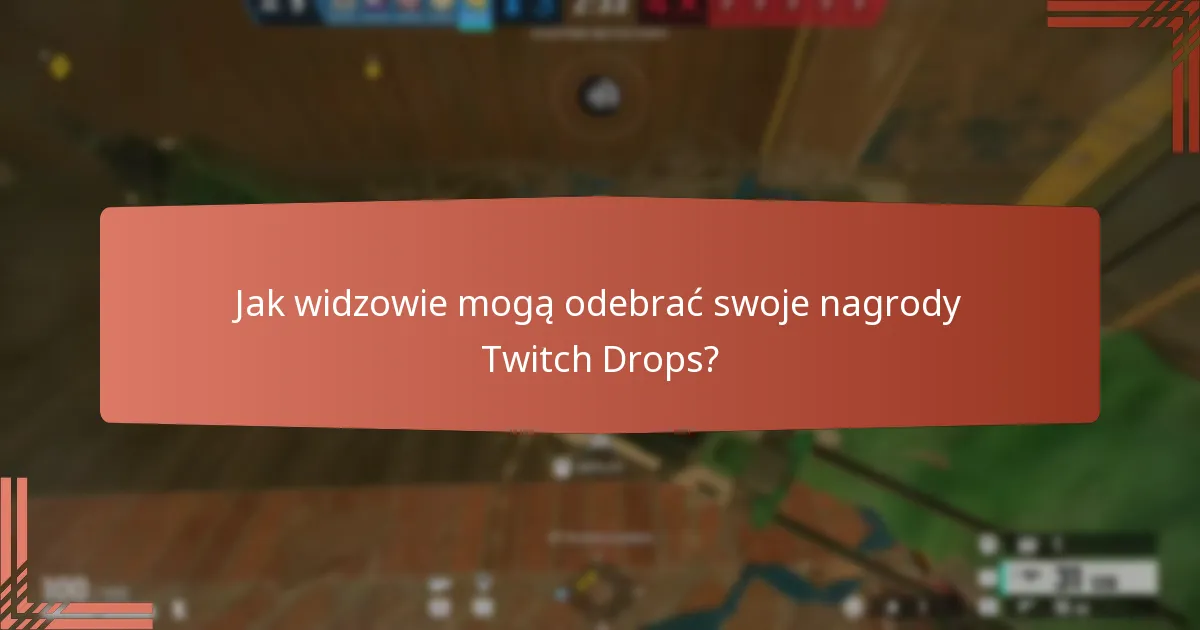 Jakie są szczegóły aktualnych ograniczonych czasowo Twitch Drops?