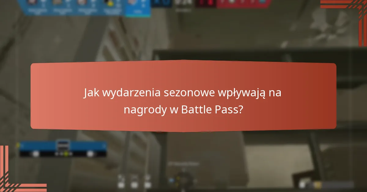 Jak wydarzenia sezonowe wpływają na nagrody w Battle Pass?