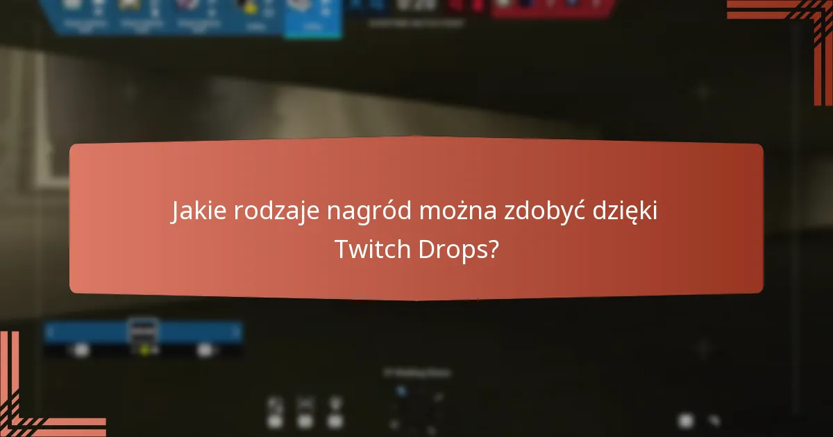 Jak widzowie mogą zmaksymalizować swoje szanse na otrzymanie Twitch Drops?