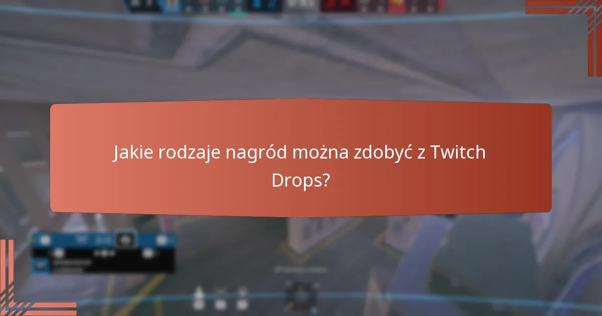 Jak odebrać swoje nagrody Twitch Drops?