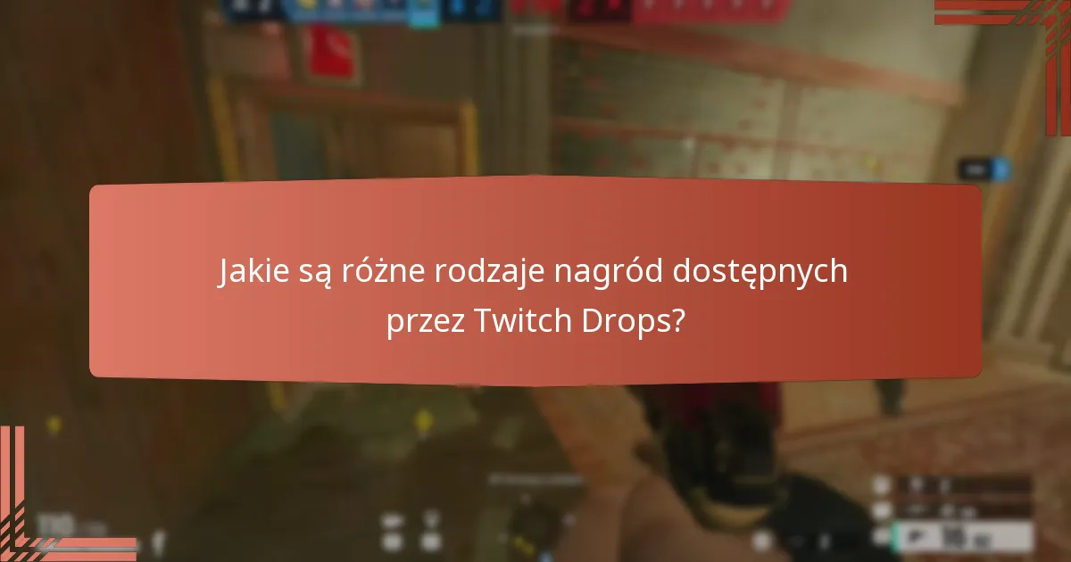 Jak rozwiązywać typowe problemy z odbiorem Twitch Drops?