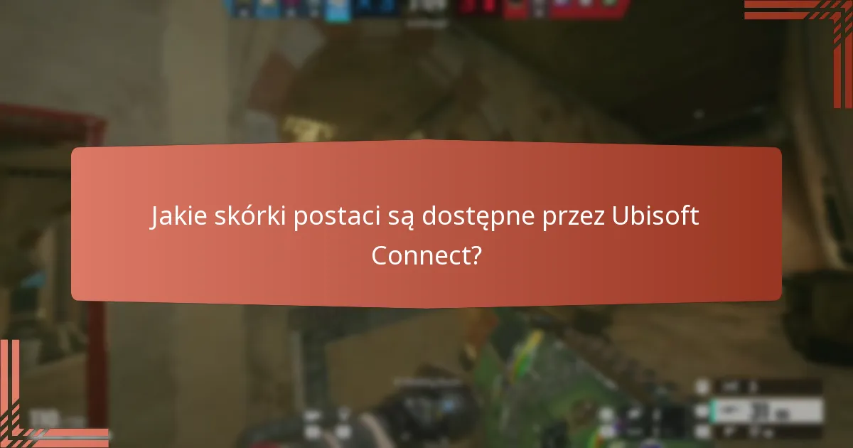 Jakie skórki postaci są dostępne przez Ubisoft Connect?