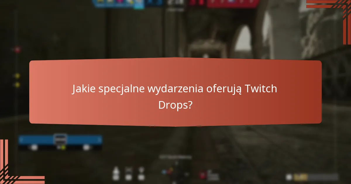 Jakie unikalne bonusy w grze można zdobyć dzięki Twitch Drops?